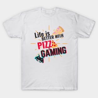 life is better with pizza and gaming - black text T-Shirt